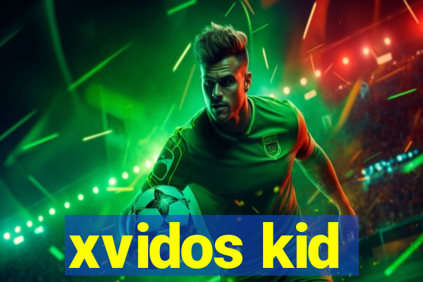 xvidos kid